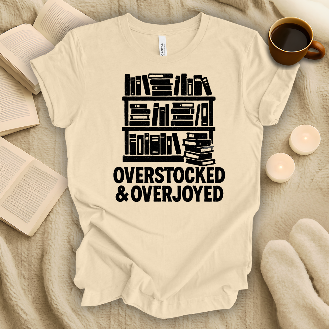 Overstocked and Overjoyed T-Shirt