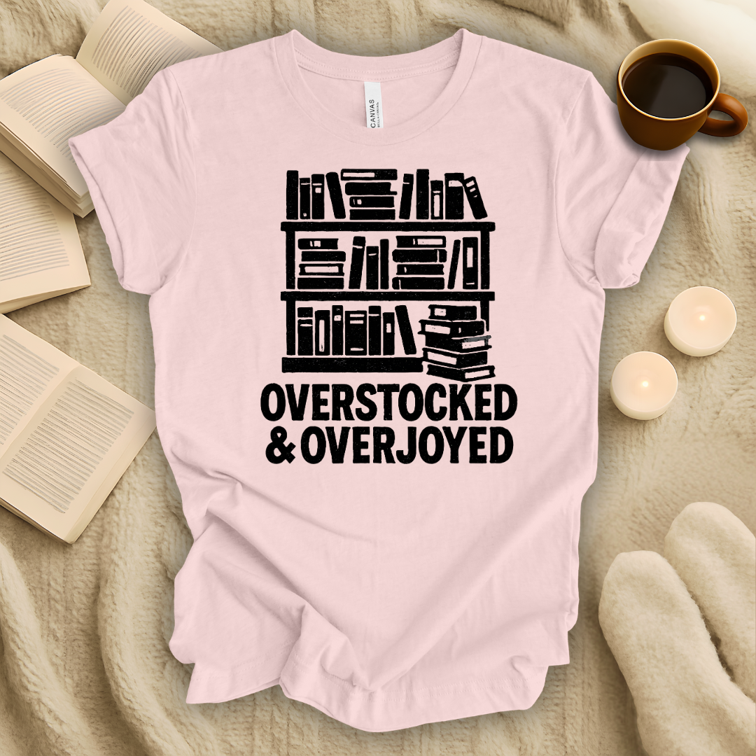 Overstocked and Overjoyed T-Shirt