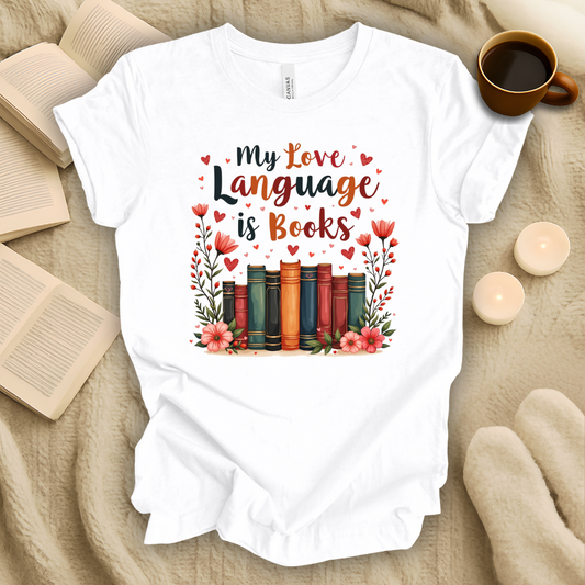 Love Language is Books T-Shirt