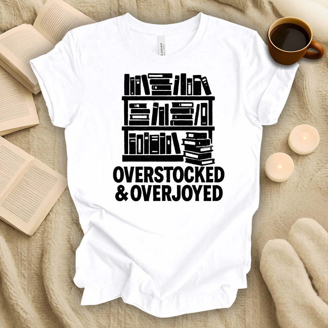 Overstocked and Overjoyed T-Shirt